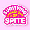 Surviving Purely Out of Spite Vinyl Sticker