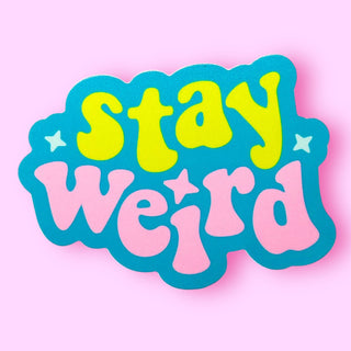 Stay Weird Sticker