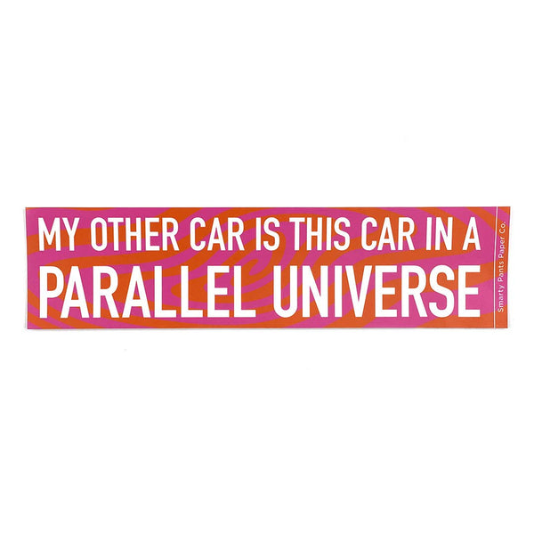 "My Other Car is This Car in a Parallel Universe" Bumper Sticker