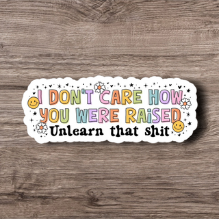 I Dont Care, Unlearn that Shit Vinyl Sticker