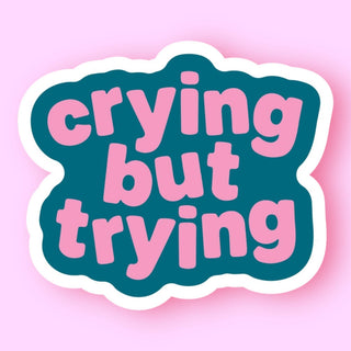 Crying But Trying Sticker