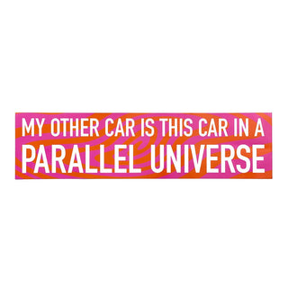 "My Other Car is This Car in a Parallel Universe" Bumper Sticker