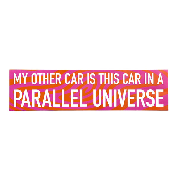 "My Other Car is This Car in a Parallel Universe" Bumper Sticker