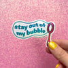 Stay Out of My Bubble Holographic Sticker