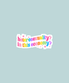 Heterosexuality? In This Economy? Vinyl Sticker