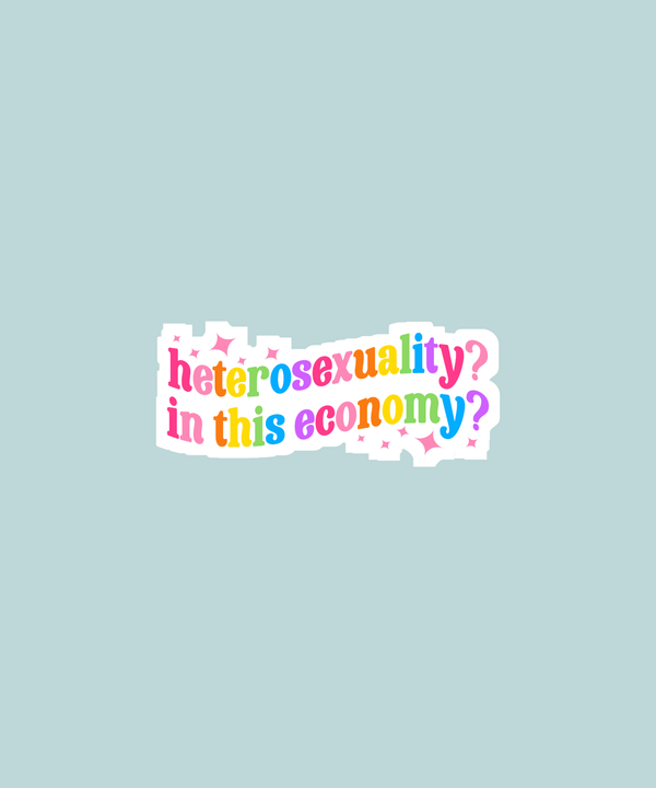 Heterosexuality? In This Economy? Vinyl Sticker