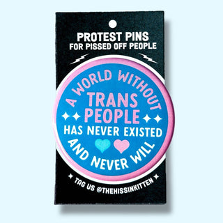 A World Without Trans People Never Existed Pinback Button