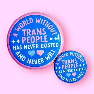 A World Without Trans People Never Existed Pinback Button