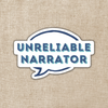 Unreliable Narrator Sticker
