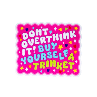 Don't Overthink It! Buy Yourself a Trinket Sticker