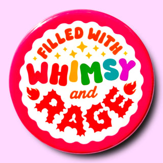 Filled With Whimsy and Rage Pinback Button