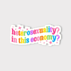 Heterosexuality? In This Economy? Vinyl Sticker