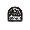 Give Yourself Time Vinyl Sticker