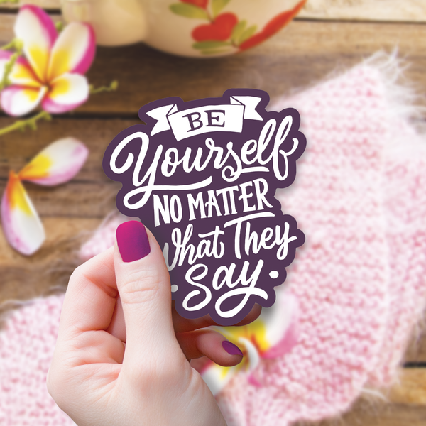 Be Yourself No Matter What Sticker