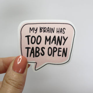 My Brain Has too Many Tabs Open Speech Bubble Sticker