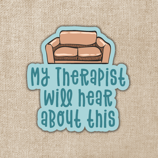 My Therapist Will Hear About This Sticker