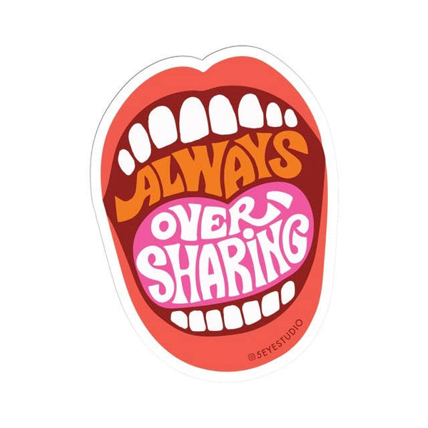 Always Oversharing Vinyl Sticker