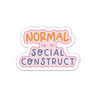 Normal Is a Social Construct Vinyl Sticker