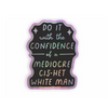 Confident Mediocre Cis-het White Man Holographic Vinyl Sticker