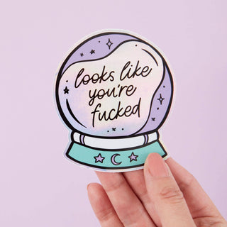 Looks Like You're Fucked Crystal Ball Holographic Sticker