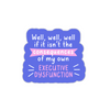 ADHD Executive Dysfunction Mental Health Vinyl Sticker